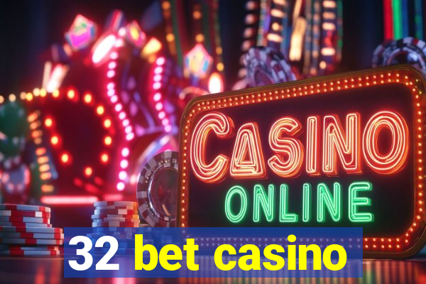 32 bet casino